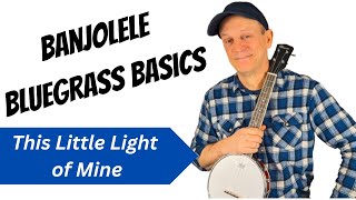 EZ Banjolele Bluegrass Basics  How to get that Old Time Sound  This Little Light of Mine [upl. by Tapes]