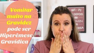 VOMITAR MUITO NA GRAVIDEZ PODE SER HIPERÊMESE GRAVÍDICA  Monica Romeiro [upl. by Llemert152]