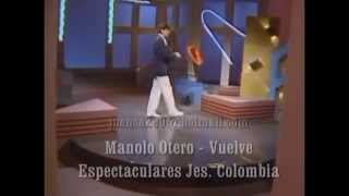 Manolo Otero  Vuelve Videos del recuerdo [upl. by Daloris586]