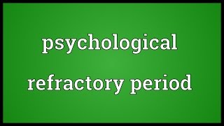 Psychological refractory period Meaning [upl. by Vinita]