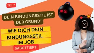 2 Teil Wie Dich Dein Bindungsstil im Job sabottiert Desorganisierter amp AblehnendVermeidender [upl. by Deehsar]