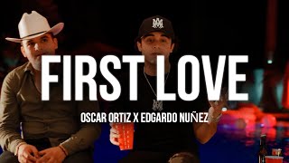 Oscar Ortiz x Edgardo Nuñez  FIRST LOVE Video Oficial  LetraLyrics [upl. by Boucher2]