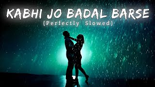 Kabhi jo badal barse  Arijit Singh Slowed Reverb  Music Lovers  sad [upl. by Yoccm332]