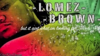 Lomez Brown  Aint What Im Lookin For Official Lyric Video [upl. by Chatterjee]