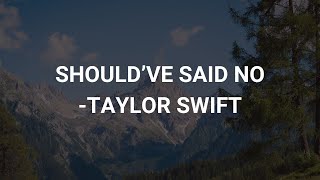 Shouldve Said No  Taylor Swift Lyrics [upl. by Bertina]