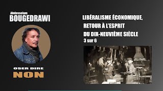 LIBÉRALISME ÉCONOMIQUE RETOUR AU 19e SIÈCLE 3 sur 6 [upl. by Aleece]