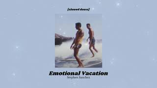 Emotional Vacation  Stephen Sanchez Slowed  Reverb [upl. by Agnella]