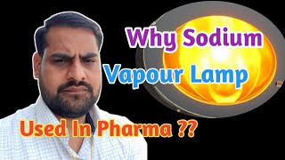 Why Sodium Vapour Lamp Used In Pharma Industry [upl. by Erodeht507]