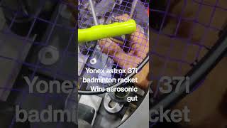 best string aerosonic 28 tansion Yonex badminton astrox light 37i racket yonex astrox [upl. by Dolf]