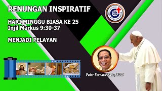 Menjadi Pelayan  Renungan Inspiratif Minggu Biasa ke 25 22 September 2024 [upl. by Dinsmore]