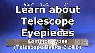 Telescope Basics 3 of 6 Understanding common eyepieces for telescopes [upl. by Bellamy548]