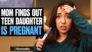 Mom FINDS OUT Teen Daughter Is Pregnant  Illumeably [upl. by Ailla]