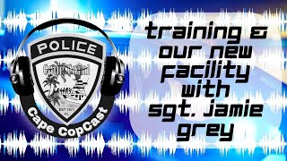 Police Training amp Our New Facility with Sgt Jamie Grey [upl. by Lose]