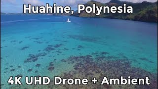 HUAHINE POLYNESIA by DRONE  4K UHD  Relaxation  Ambient [upl. by Eelyac]