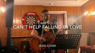 Dan Solo  Cant Help Falling In Love Elvis cover [upl. by Akeinahs294]