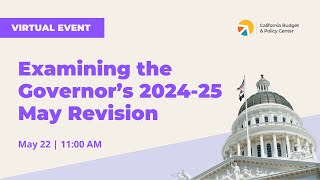 Examining the Governor’s 202425 May Revision [upl. by Aisyram68]