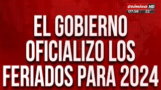 El Gobierno oficializó los feriados para el 2024 [upl. by Middendorf375]