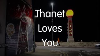 Thanet Loves You [upl. by Annaj]