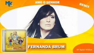 Fernanda Brum  Amo o Senhor remix  CD Os Arrebatados Remix 1 [upl. by Skier101]