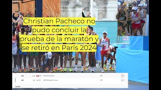 Christian Pacheco no pudo concluir la prueba de la maratón y se retiró en París 2024 [upl. by Neehsas357]