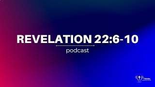 Revelation 22610  Bible Study  Revelation Podcast [upl. by Onitselec]