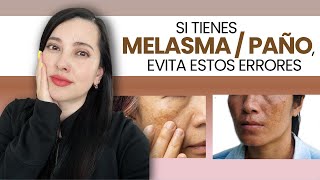 SI TIENES MELASMA PAÑO SEGURO ESTAS COMETIENDO ESTOS ERRORES [upl. by Ientirb348]