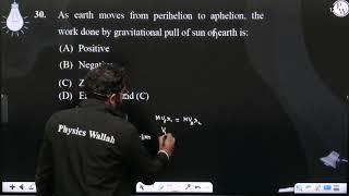 As earth moves from perihelion to aphelion the work done by gravitational pull of sun of earthamp [upl. by Shifra875]