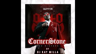 Nutty O CornerStone Album The Pro Mixtape 2023 DjKayMilla [upl. by Aronal]