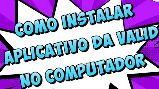 SISPASS IBAMA COMO INSTALAR O APLICATIVO VIDAS DA VALID NO COMPUTADOR [upl. by Akinahs]