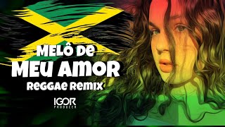 MELÔ DE MEU AMOR Reggae Remix 2024 igorproducer [upl. by Eidoc]