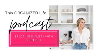 EP 253 Minimalista with Shira Gill [upl. by Matteo]