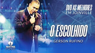 Gerson Rufino  O Escolhido DVD As melhores em Joinville [upl. by Namreg888]