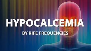 Hypocalcemia  RIFE Healing Frequencies Treatment Frequency Energy amp Quantum Medicine Bioresonance [upl. by Chev980]