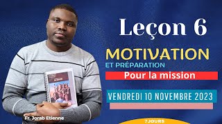 Leçon 6  Motivation et préparation pour la mission VENDREDI Leçon amp Vigile matinale [upl. by Larok]