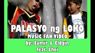 Palasyo ng Loko Fan Video  3Ldgin amp 3umir [upl. by Yelrahc]