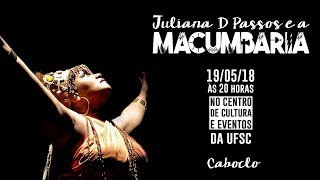 Juliana D Passos e a Macumbaria na UFSC  Caboclo  18052018 [upl. by Ahsitul]