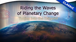 Riding the Waves of Planetary Change Tuning into the Zeitgeist  Theosophical Classic 2012 [upl. by Binnings814]