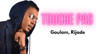 Goulam RijadeTouche pas Paroles [upl. by Sucitivel971]