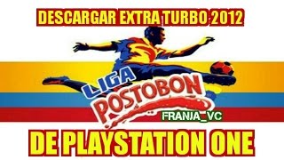 DESCARGAR Liga Postobon 2012 extra turbo de PSone LINK en la descripción del video [upl. by Emilie]