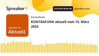 KONTRAFUNK aktuell vom 15 März 2024 [upl. by Barcellona734]