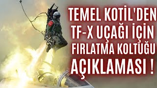 TEMEL KOTİLDEN KAAN İÇİN YERLİ FIRLATMA KOLTUĞU AÇIKLAMASI  BUNU YAPMADAN KAAN BİTMEZ [upl. by Tori]