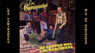 LOS CAMINANTES No cantan mal las rancheras mix solo la mejor musica [upl. by Houghton]