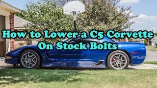 Lowering my C5 Corvette Z06 on Stock Bolts [upl. by Llerryt]