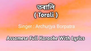 তৰালি  Torali   Singer  Archurjya Borpatra  Assamese Full Karaoke With Lyrics [upl. by Drallim]