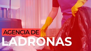 AGENCIA DE LADRONAS Empleadas domésticas que terminan robando [upl. by Helfand]