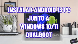 Instalar Android 13 PC BlissOS con Windows 10 o Windows 11 DualBoot arranque dual [upl. by Ullund283]