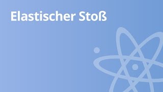 Physik Der zentrale und nichtzentrale elastische Stoß  Physik  Mechanik [upl. by Anaiek]