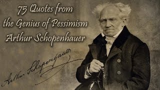 75 Quotes from the Genius of Pessimism Arthur Schopenhauer [upl. by Lokkin]