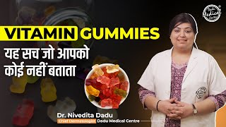 Vitamin Gummies  Do Vitamin Gummies Really Work  What Experts Say  Dermatologist in Delhi [upl. by Atikim]