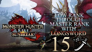 Low Rank Through Master Rank In Monster Hunter Rise Using Longsword Part 15 [upl. by Eibmab]